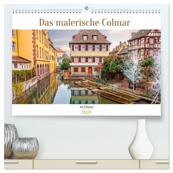 Das malerische Colmar im Elsass (hochwertiger Premium Wandkalender 2024 DIN A2 quer) Kunstdruck in Hochglanz