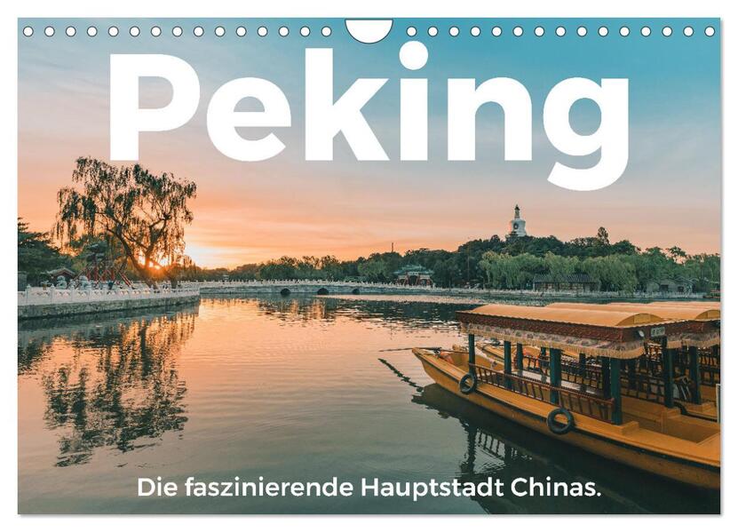 Peking - Die faszinierende Hauptstadt Chinas. (Wandkalender 2024 DIN A4 quer) CALVENDO Monatskalender