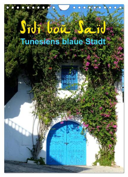 Sidi bou Saïd - Die blaue Stadt Tunesiens (Wandkalender 2024 DIN A4 hoch) CALVENDO Monatskalender
