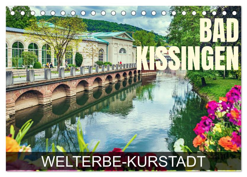 Bad Kissingen - Welterbe-Kurstadt (Tischkalender 2024 DIN A5 quer) CALVENDO Monatskalender