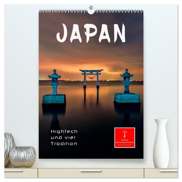 Japan - Hightech und viel Tradition (hochwertiger Premium Wandkalender 2024 DIN A2 hoch) Kunstdruck in Hochglanz