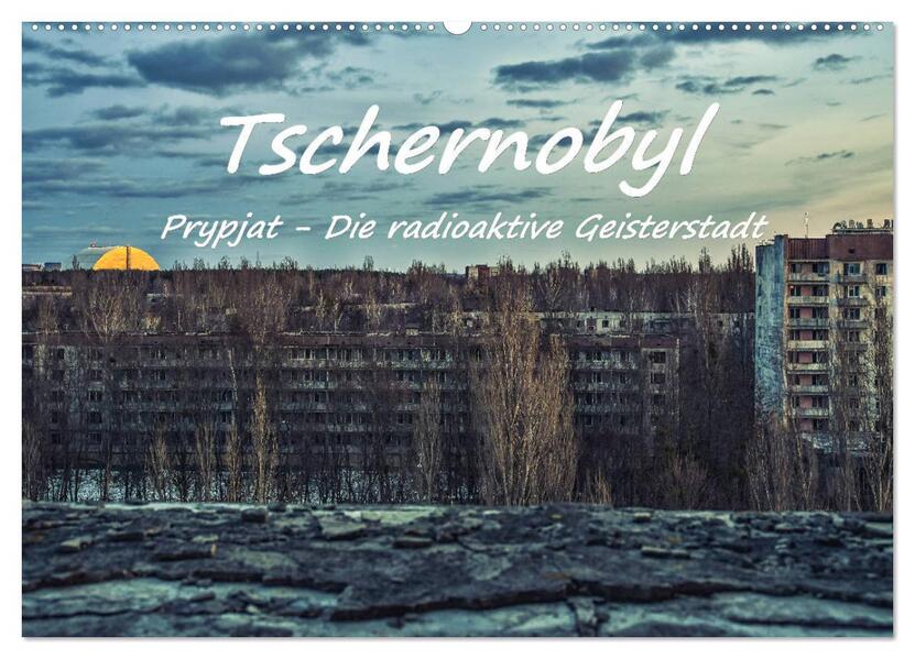 Tschernobyl - Prypjat - Die radioaktive Geisterstadt (Wandkalender 2024 DIN A2 quer) CALVENDO Monatskalender