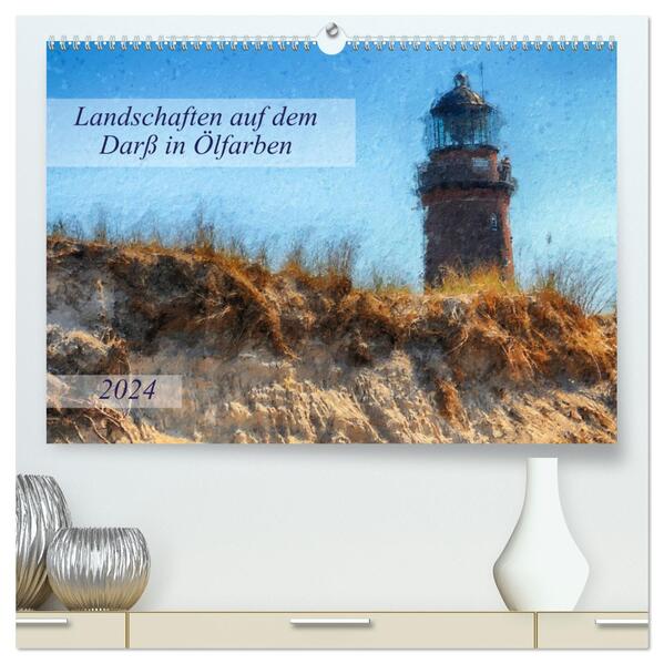 Landschaften auf dem Darß in Ölfarben (hochwertiger Premium Wandkalender 2024 DIN A2 quer) Kunstdruck in Hochglanz