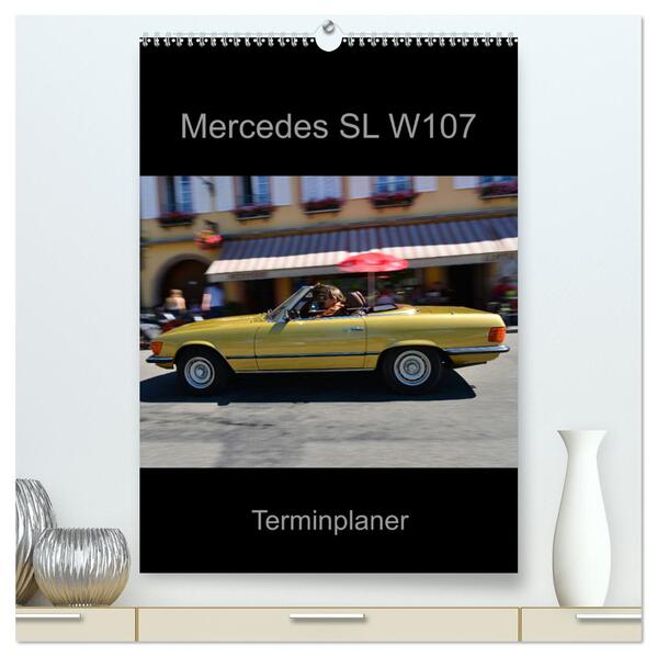 Mercedes SL W107 - Terminplaner (hochwertiger Premium Wandkalender 2024 DIN A2 hoch) Kunstdruck in Hochglanz