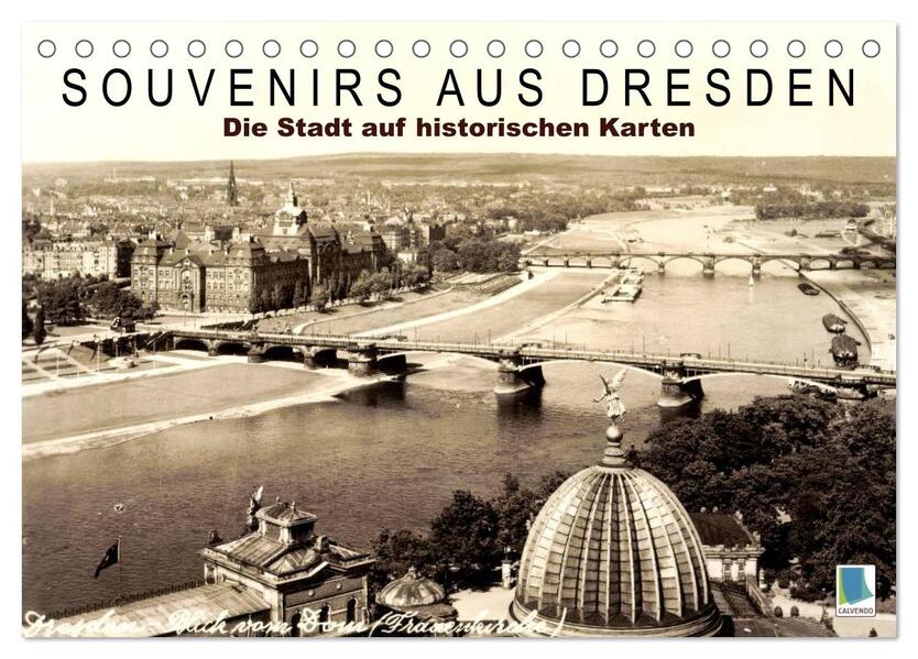 Souvenirs aus Dresden Die Stadt auf historischen Karten (Tischkalender 2024 DIN A5 quer) CALVENDO Monatskalender