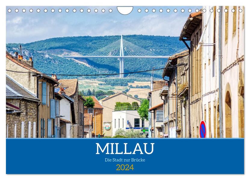 Millau - Die Stadt zur Brücke (Wandkalender 2024 DIN A4 quer) CALVENDO Monatskalender