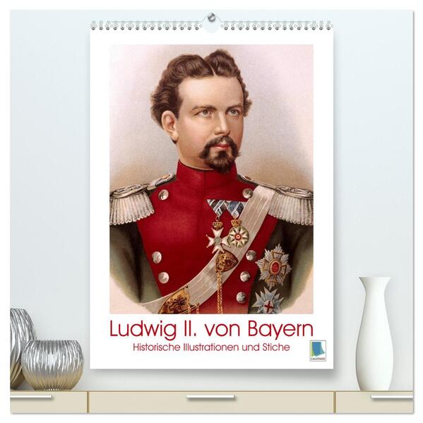 Ludwig II. von Bayern: Historische Illustrationen und Stiche (hochwertiger Premium Wandkalender 2024 DIN A2 hoch) Kunstdruck in Hochglanz