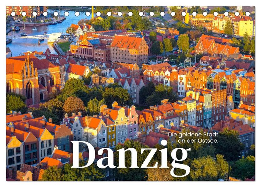 Danzig - Die goldene Stadt an der Ostsee. (Tischkalender 2024 DIN A5 quer) CALVENDO Monatskalender