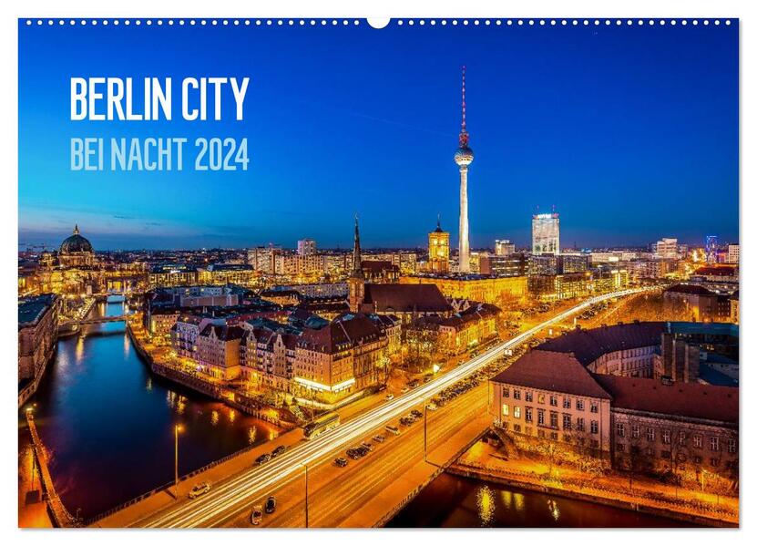 Berlin City bei Nacht (Wandkalender 2024 DIN A2 quer) CALVENDO Monatskalender
