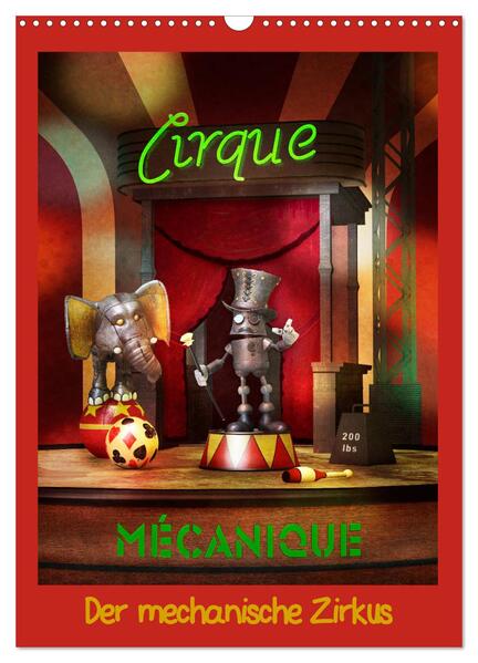 Der mechanische Zirkus (Wandkalender 2024 DIN A3 hoch) CALVENDO Monatskalender