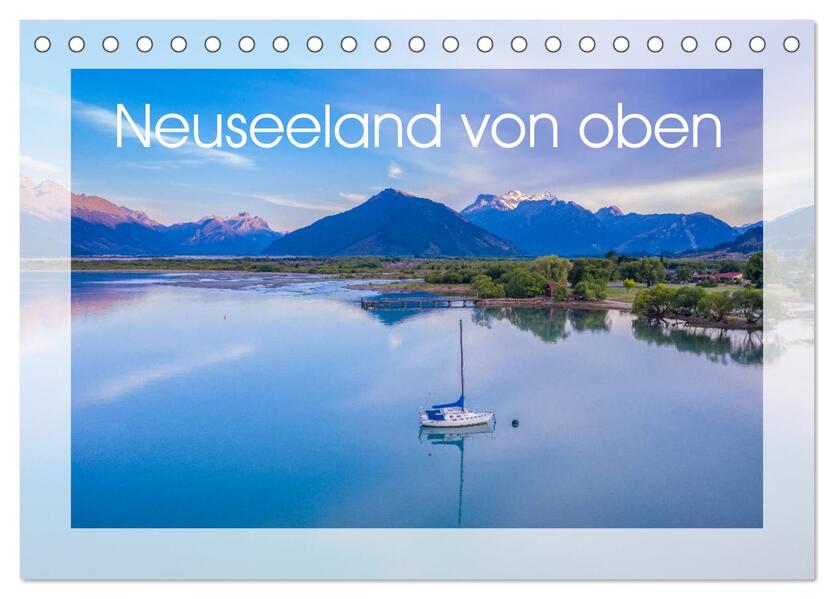 Neuseeland von oben (Tischkalender 2024 DIN A5 quer) CALVENDO Monatskalender