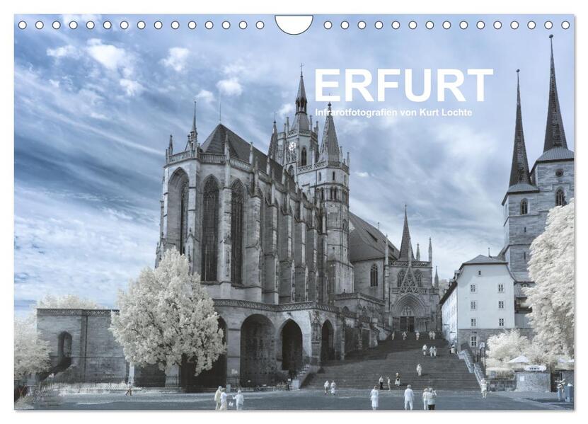 Erfurt - Infrarotfotografien von Kurt Lochte (Wandkalender 2024 DIN A4 quer) CALVENDO Monatskalender