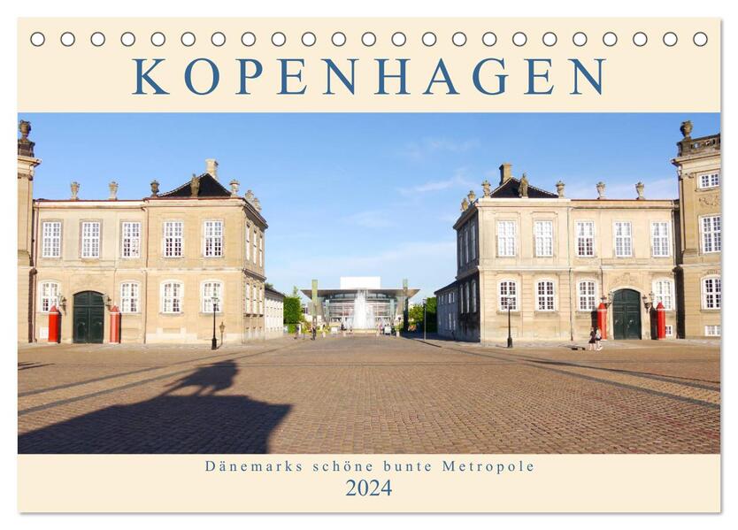 Kopenhagen. Dänemarks schöne bunte Metropole (Tischkalender 2024 DIN A5 quer) CALVENDO Monatskalender