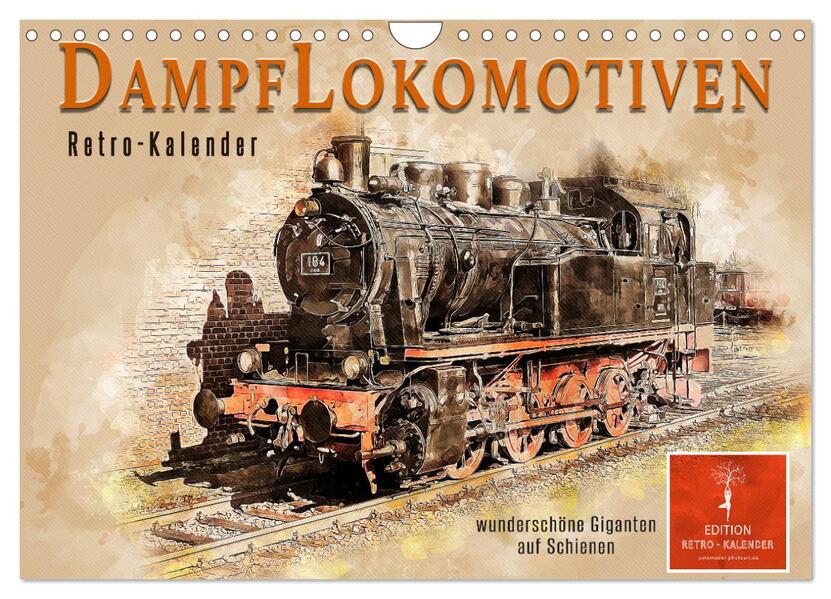 Dampflokomotiven - wunderschöne Giganten auf Schienen (Wandkalender 2024 DIN A4 quer) CALVENDO Monatskalender