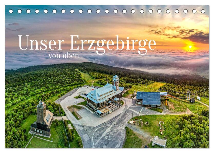 Unser Erzgebirge von oben (Tischkalender 2024 DIN A5 quer) CALVENDO Monatskalender