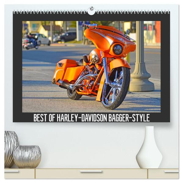 BEST OF HARLEY-DAVIDSON BAGGER-STYLE (hochwertiger Premium Wandkalender 2024 DIN A2 quer) Kunstdruck in Hochglanz