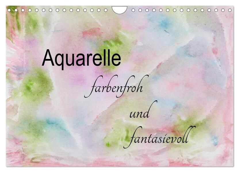 Aquarelle farbenfroh und fantasievoll (Wandkalender 2024 DIN A4 quer) CALVENDO Monatskalender