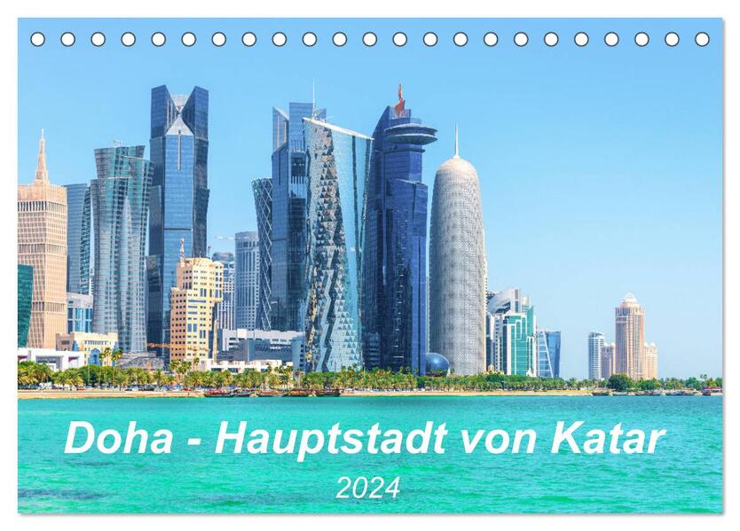 Doha - Hauptstadt von Katar (Tischkalender 2024 DIN A5 quer) CALVENDO Monatskalender