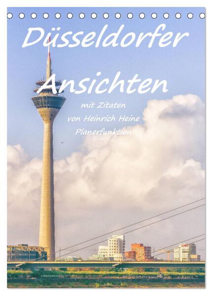 Düsseldorfer Ansichten mit Zitaten von Heinrich Heine - Planerfunktion (Tischkalender 2024 DIN A5 hoch) CALVENDO Monatskalender
