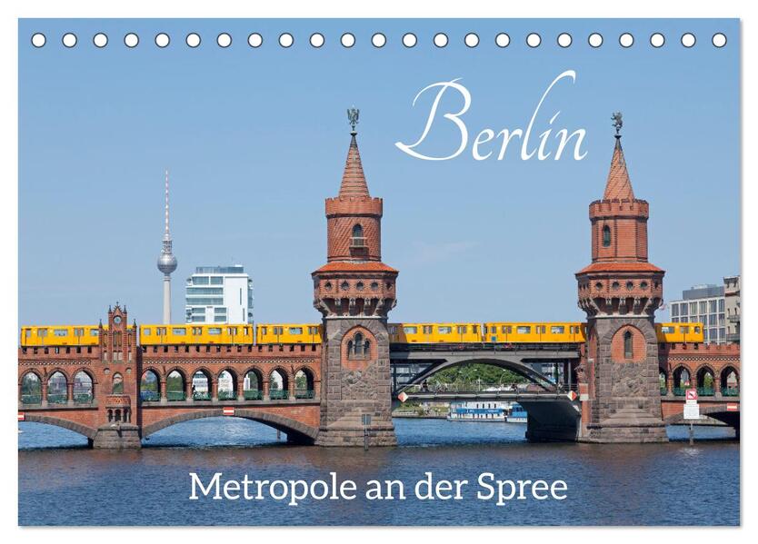 Berlin - Metropole an der Spree (Tischkalender 2024 DIN A5 quer) CALVENDO Monatskalender