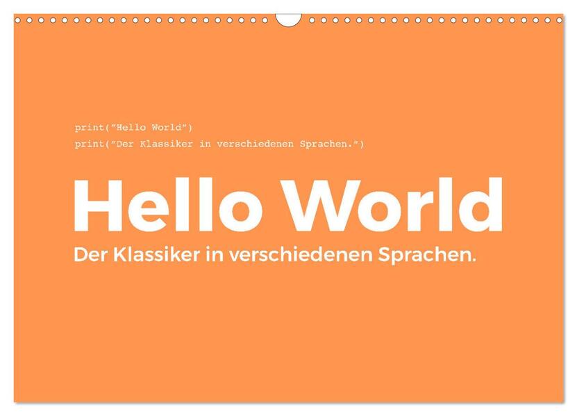 Hello World - Der Klassiker in verschiedenen Sprachen. (Wandkalender 2024 DIN A3 quer) CALVENDO Monatskalender
