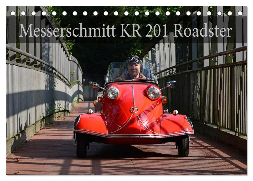 Messerschmitt KR 201 Roadster (Tischkalender 2024 DIN A5 quer) CALVENDO Monatskalender