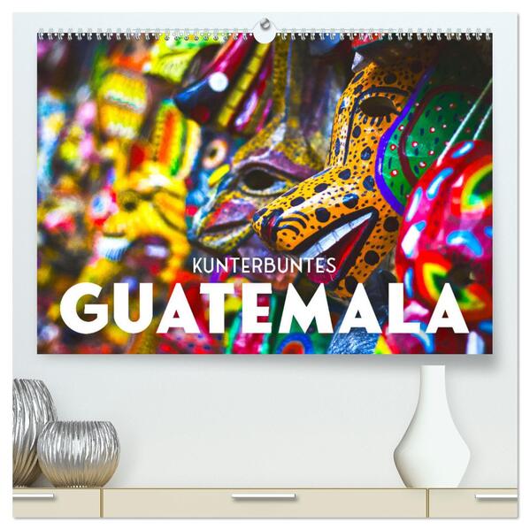 Kunterbuntes Guatemala (hochwertiger Premium Wandkalender 2024 DIN A2 quer) Kunstdruck in Hochglanz