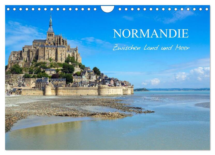 Normandie - zwischen Land und Meer (Wandkalender 2024 DIN A4 quer) CALVENDO Monatskalender