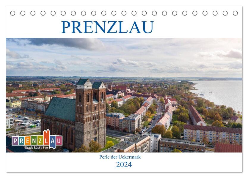 Prenzlau - Perle der Uckermark (Tischkalender 2024 DIN A5 quer) CALVENDO Monatskalender