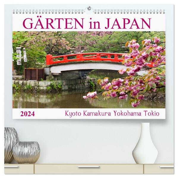 Gärten in Japan (hochwertiger Premium Wandkalender 2024 DIN A2 quer) Kunstdruck in Hochglanz