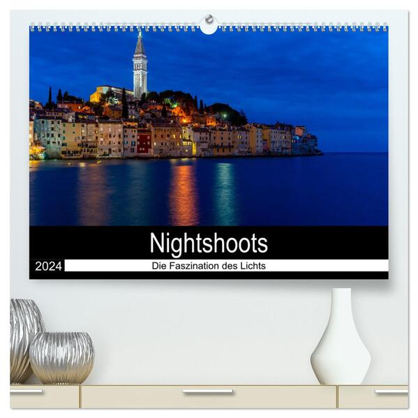 Nightshoots - Die Faszination des Lichts (hochwertiger Premium Wandkalender 2024 DIN A2 quer) Kunstdruck in Hochglanz