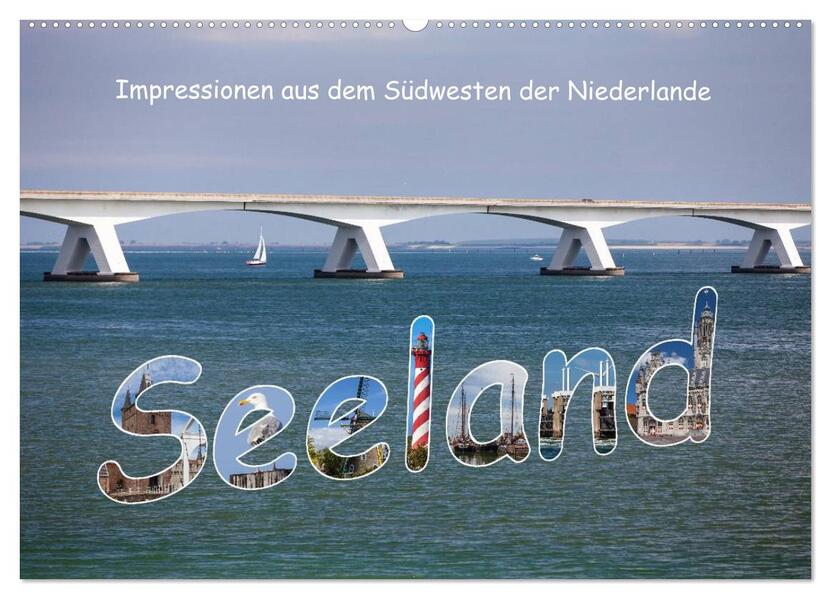 Seeland - Impressionen aus dem Südwesten der Niederlande (Wandkalender 2024 DIN A2 quer) CALVENDO Monatskalender