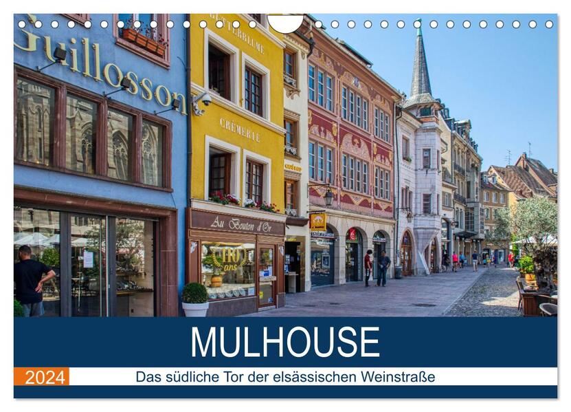 Mulhouse - Das südliche Tor der elsässischen Weinstraße (Wandkalender 2024 DIN A4 quer) CALVENDO Monatskalender