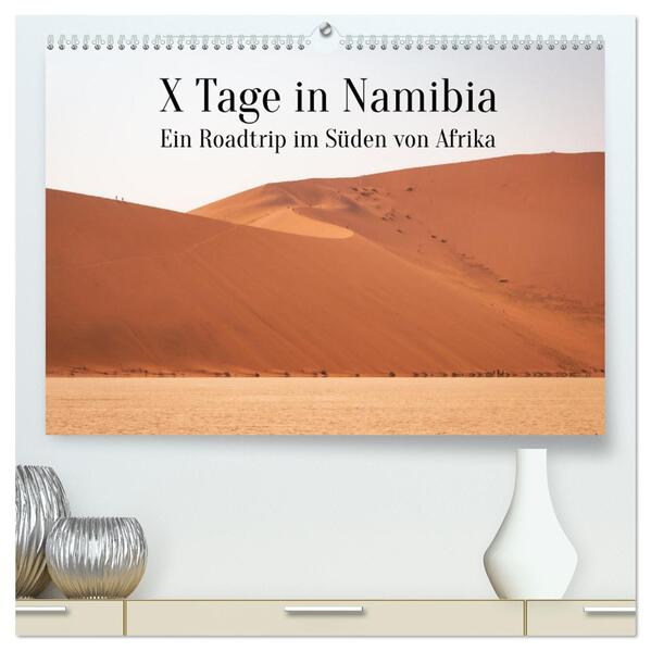 X Tage in Namibia Ein Roadtrip im Süden von Afrika (hochwertiger Premium Wandkalender 2024 DIN A2 quer) Kunstdruck in Hochglanz