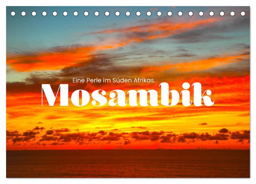 Mosambik - Eine Perle im Süden Afrikas. (Tischkalender 2024 DIN A5 quer) CALVENDO Monatskalender