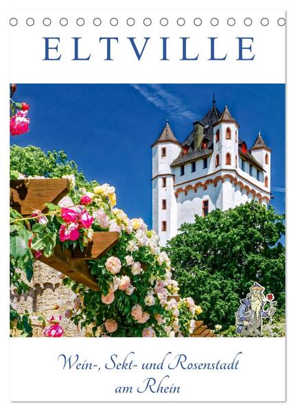 ELTVILLE Wein- Sekt- und Rosenstadt am Rhein (Tischkalender 2024 DIN A5 hoch) CALVENDO Monatskalender