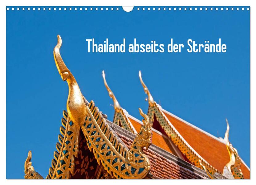 Thailand abseits der Strände (Wandkalender 2024 DIN A3 quer) CALVENDO Monatskalender