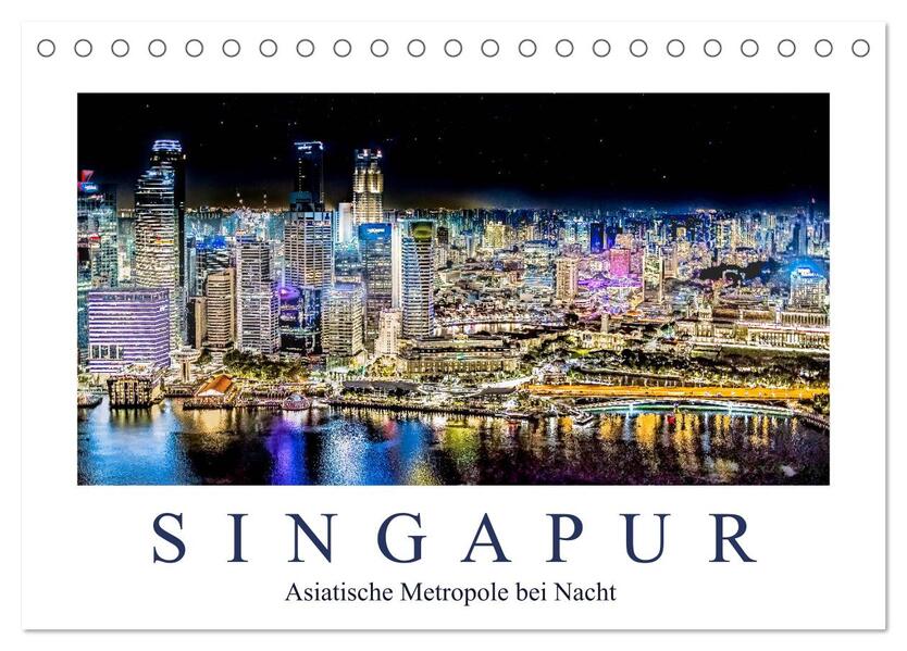 Singapur - Asiatische Metropole bei Nacht (Tischkalender 2024 DIN A5 quer) CALVENDO Monatskalender