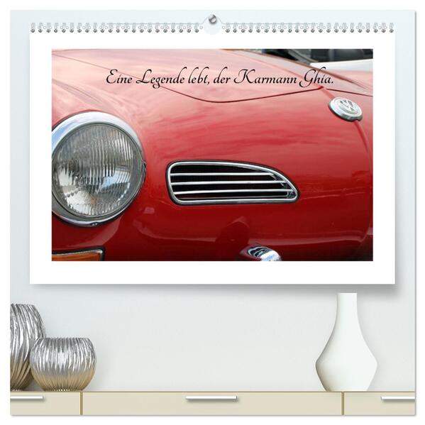 Eine Legende lebt der Karmann-Ghia (hochwertiger Premium Wandkalender 2024 DIN A2 quer) Kunstdruck in Hochglanz