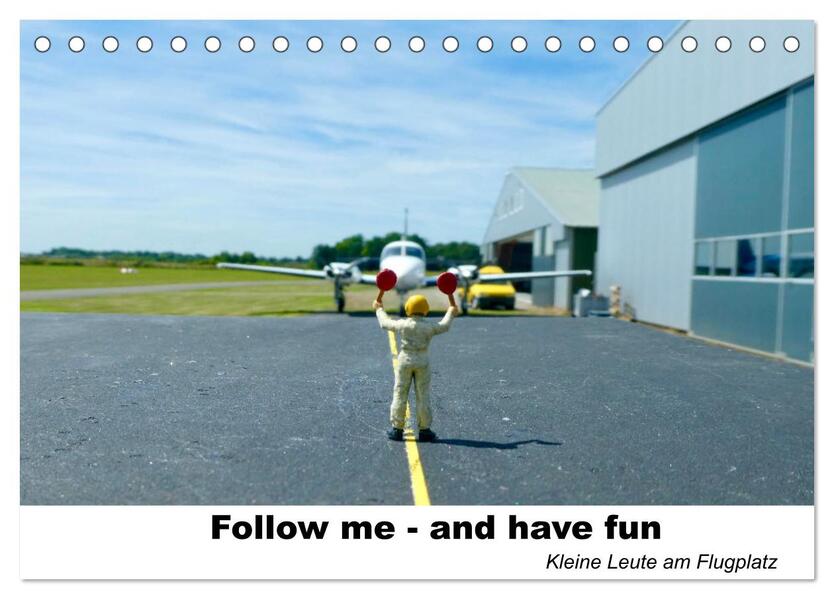 Follow me-and have fun kleine Leute am Flugplatz (Tischkalender 2024 DIN A5 quer) CALVENDO Monatskalender
