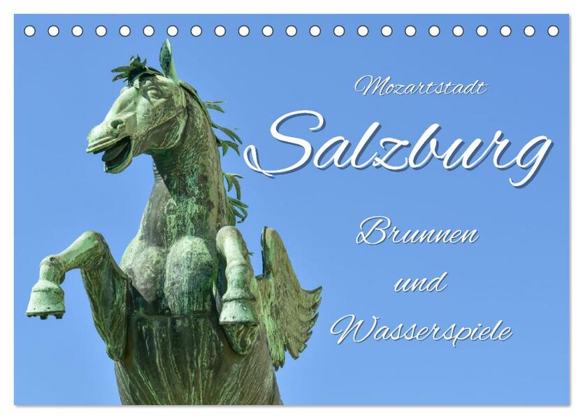 Mozartstadt Salzburg - Brunnen und Wasserspiele (Tischkalender 2024 DIN A5 quer) CALVENDO Monatskalender
