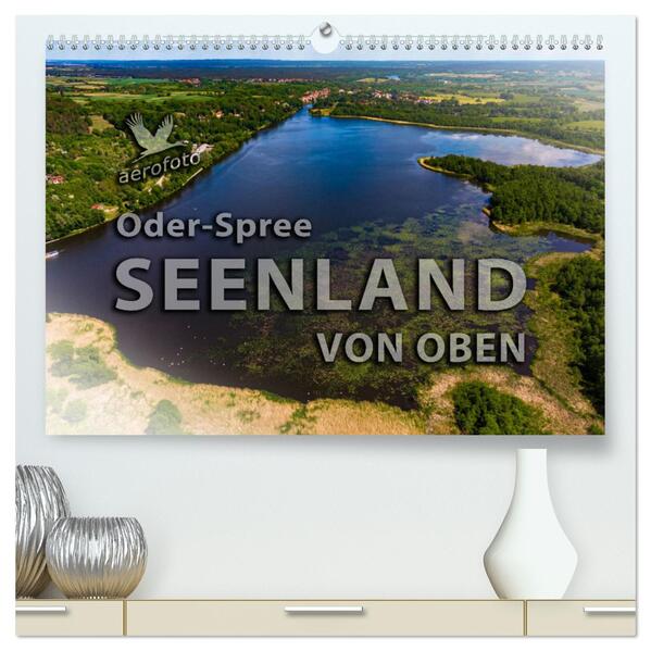 Oder-Spree Seenland von oben (hochwertiger Premium Wandkalender 2024 DIN A2 quer) Kunstdruck in Hochglanz