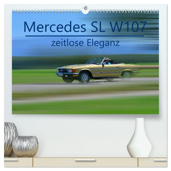 Mercedes SL W107 - zeitlose Eleganz (hochwertiger Premium Wandkalender 2024 DIN A2 quer) Kunstdruck in Hochglanz