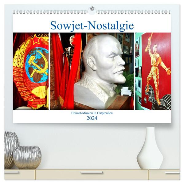 Sowjet-Nostalgie - Heimat-Museen in Ostpreußen (hochwertiger Premium Wandkalender 2024 DIN A2 quer) Kunstdruck in Hochglanz