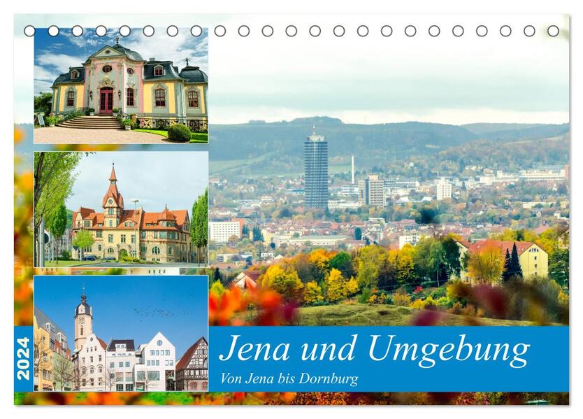 Jena und Umgebung - Von Jena bis Dornburg (Tischkalender 2024 DIN A5 quer) CALVENDO Monatskalender