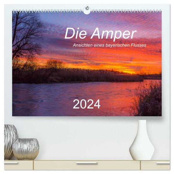 Die Amper - Ansichten eines bayerischen Flusses (hochwertiger Premium Wandkalender 2024 DIN A2 quer) Kunstdruck in Hochglanz