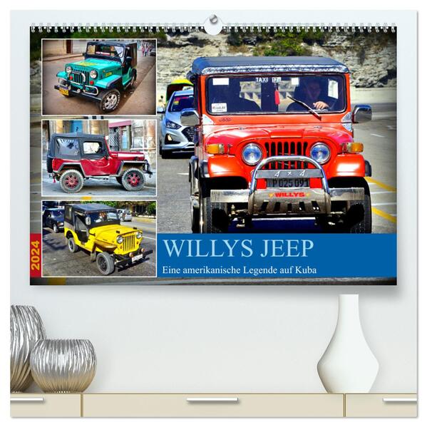 Willys Jeep - Eine amerikanische Legende auf Kuba (hochwertiger Premium Wandkalender 2024 DIN A2 quer) Kunstdruck in Hochglanz