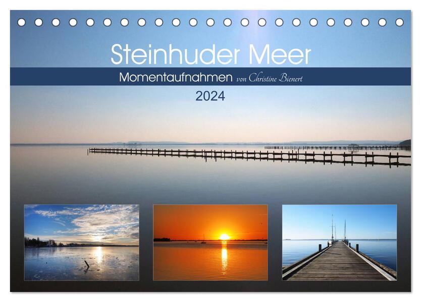 Steinhuder Meer Momentaufnahmen von Christine Bienert (Tischkalender 2024 DIN A5 quer) CALVENDO Monatskalender