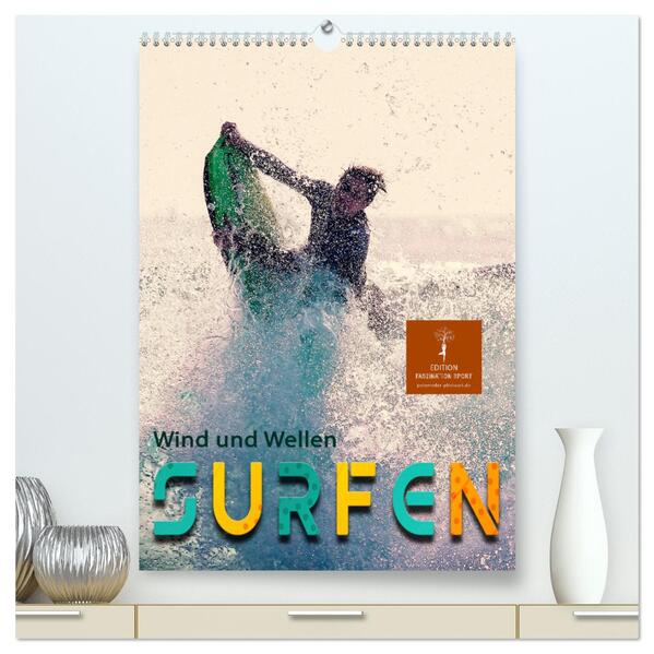 Surfen Wind und Wellen (hochwertiger Premium Wandkalender 2024 DIN A2 hoch) Kunstdruck in Hochglanz