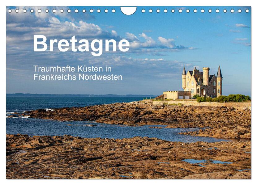 Bretagne Traumhafte Küsten in Frankreichs Nordwesten (Wandkalender 2024 DIN A4 quer) CALVENDO Monatskalender